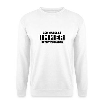 Lustiger Spruch: Ich hasse es immer Recht zu haben - Unisex Pullover - Weiß - Vorne