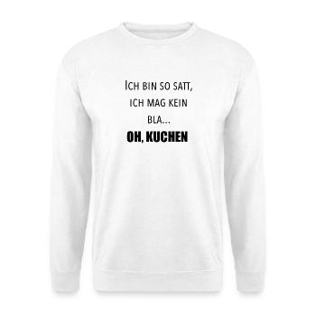 Ich bin so satt, ich mag kein Blatt. Oh, Kuchen - Unisex Pullover - Weiß - Vorne