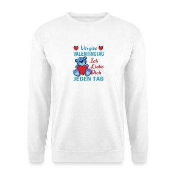 Vergiss Valentinstag - ich liebe Dich jeden Tag - Unisex Pullover - Weiß - Vorne