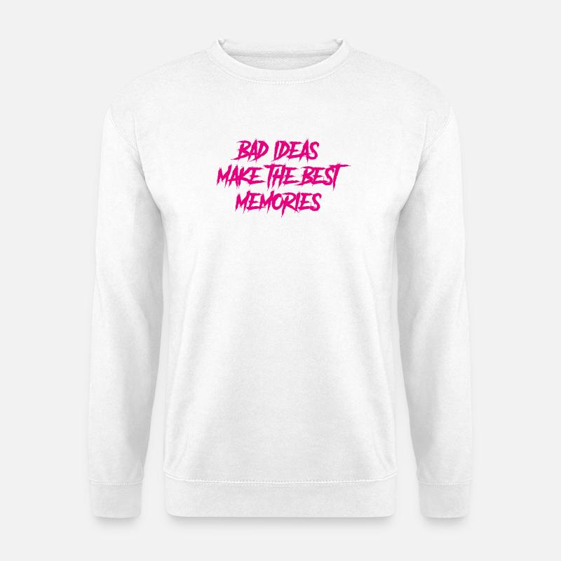 Bad ideas make the best memories - Unisex Pullover - Weiß