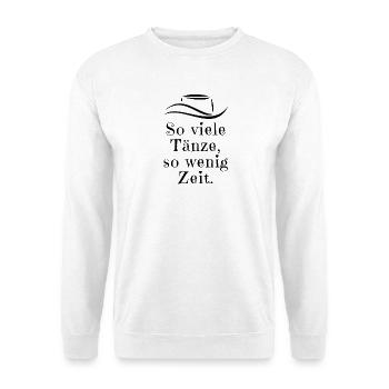 Motto-Geschenk: So viele Tänze, so wenig Zeit - Unisex Pullover - Weiß - Vorne