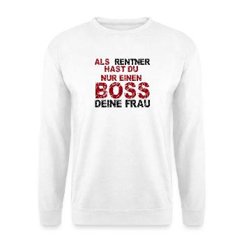 Als Rentner hast du nur einen Boss - deine Frau - Unisex Pullover - Weiß - Vorne