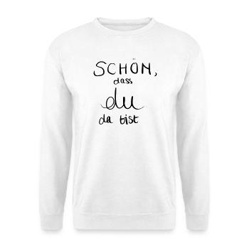 Schön, dass du da bist - Unisex Pullover - Weiß - Vorne