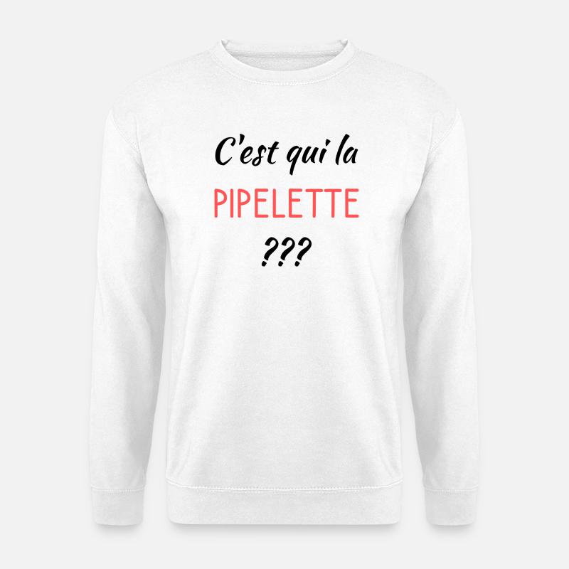 C'est qui la pipelette - Sweat-shirt Unisexe - blanc