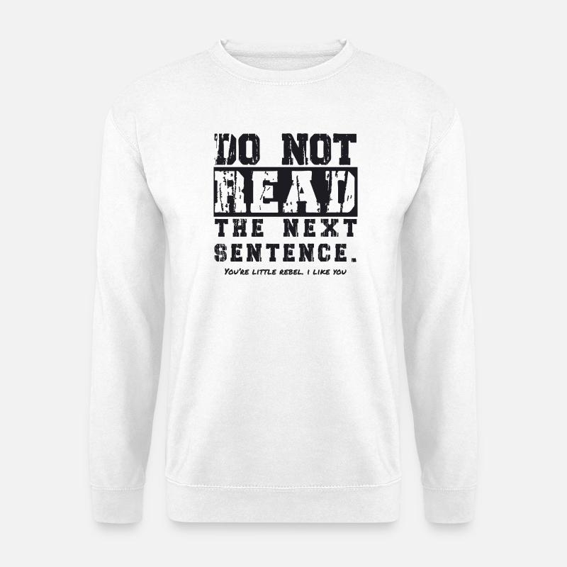 Do not read the next sentence - Unisex Pullover - Weiß
