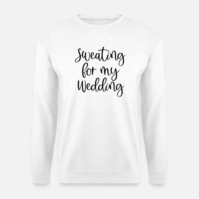 Sweating For My Wedding - Unisex Pullover - Weiß