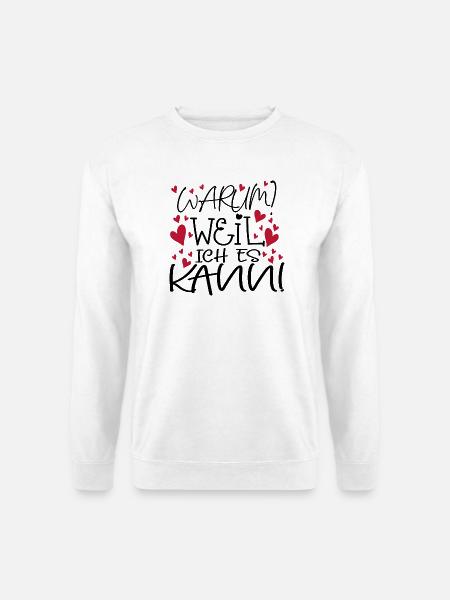 WEIL ICH ES KANN - Unisex Pullover - Weiß