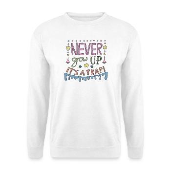 Never Grow Up It´s a Falle cooler lustiger Spruch - Unisex Pullover - Weiß - Vorne