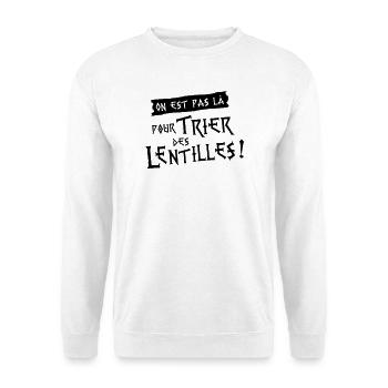 On est pas là pour trier des lentilles ! - Sweat-shirt Unisexe - blanc - Devant