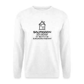 Bauherrin Hausbau Baustelle Richtfest - Unisex Pullover - Weiß - Vorne