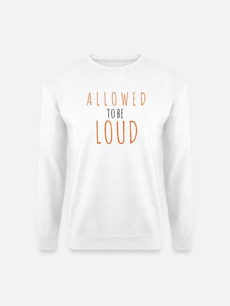 Allowed to be Loud - Unisex Pullover - Weiß