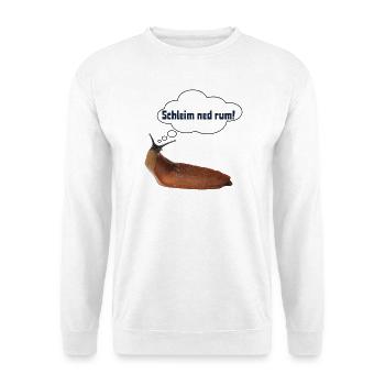 Schleim ned rum ! ART - Unisex Pullover - Weiß - Vorne