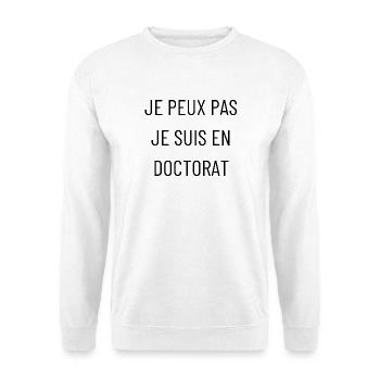Je peux pas je suis en doctorat - Sweat-shirt Unisexe - blanc - Devant