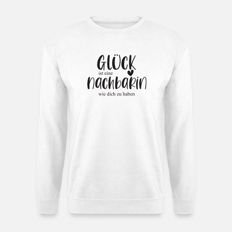 Nachbarin Geschenk Glück Nachbar Danke - Unisex Pullover - Weiß