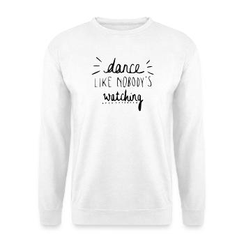 dance like nobody's watching - Unisex Sweatshirt - white - Front