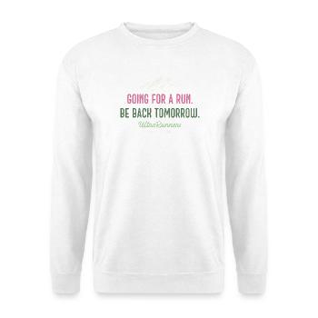 Laufen gehen. Komm morgen wieder. Ultraläufer - Unisex Pullover - Weiß - Vorne