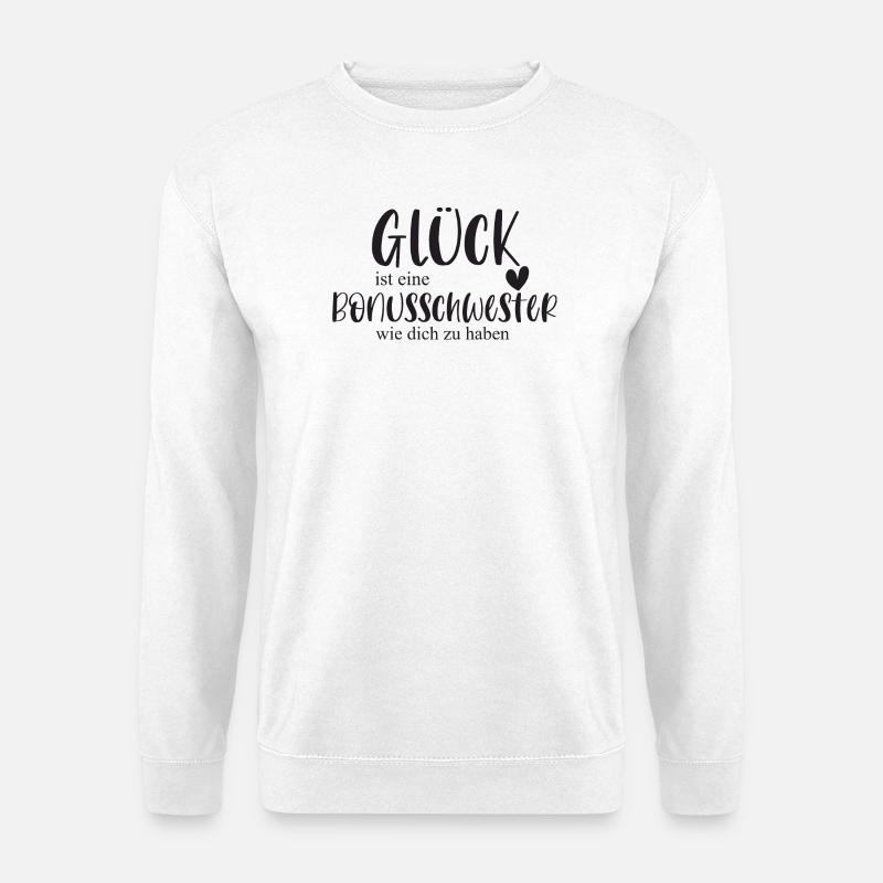 Bonusschwester Glück Geschenk Schwester Danke - Unisex Pullover - Weiß