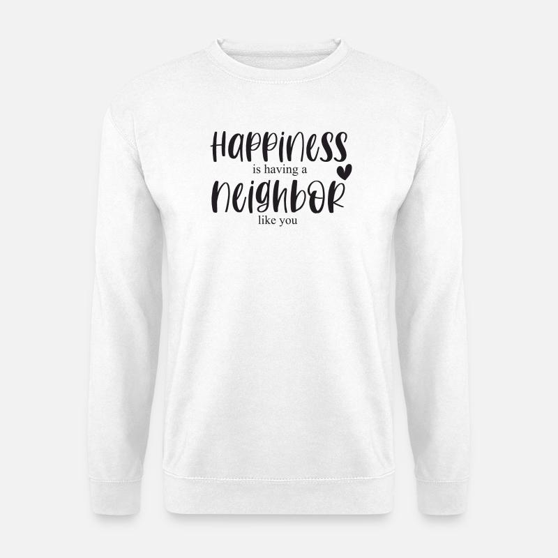 Nachbar Nachbarschaft Glück Bedanken Geschenk - Unisex Pullover - Weiß