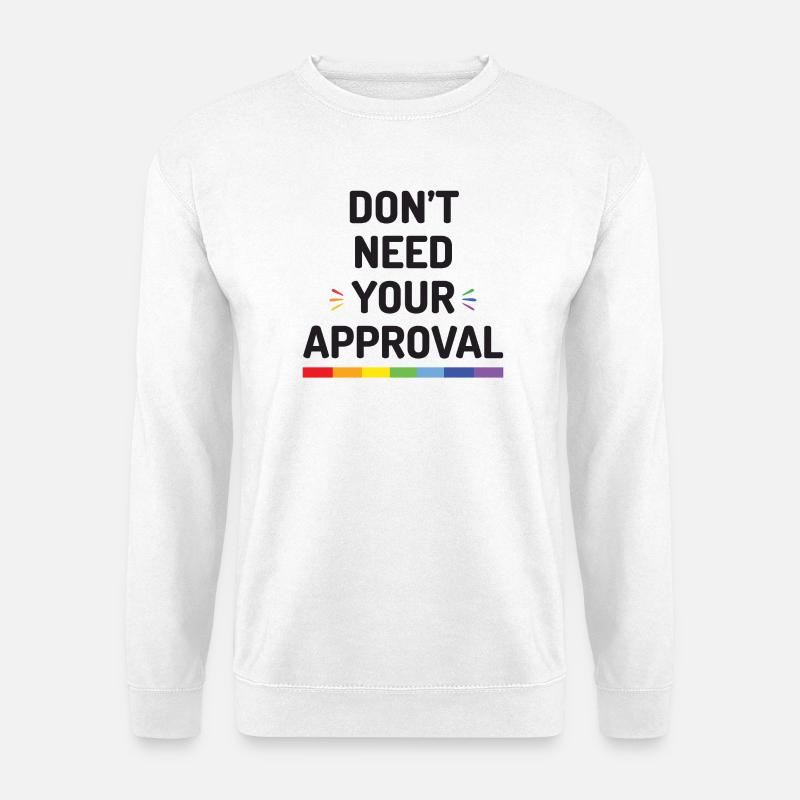 Don’t Need Your Approval - Unisex Sweatshirt - white