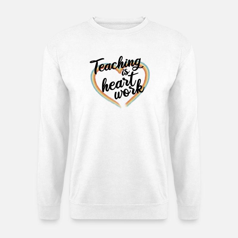 Teaching is heart work - Unisex Pullover - Weiß