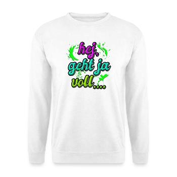 Hej geht ja voll ab lustiges Fun T-Shirt - Unisex Pullover - Weiß - Vorne
