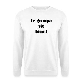 Le groupe vit bien ! - Sweat-shirt Unisexe - blanc - Devant