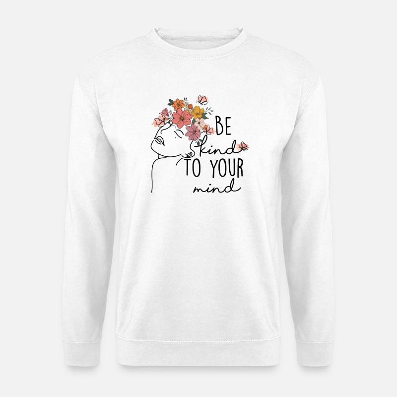 Sei freundlich zu deinem Verstand - Unisex Pullover - Weiß