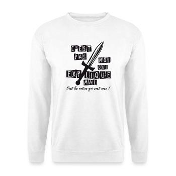 C'est pas moi qui explique mal, c'est les autres.. - Sweat-shirt Unisexe - blanc - Devant
