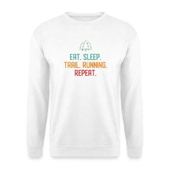 Eat. Sleep. Trail Running. Repeat. - Unisex Sweatshirt - white - Front