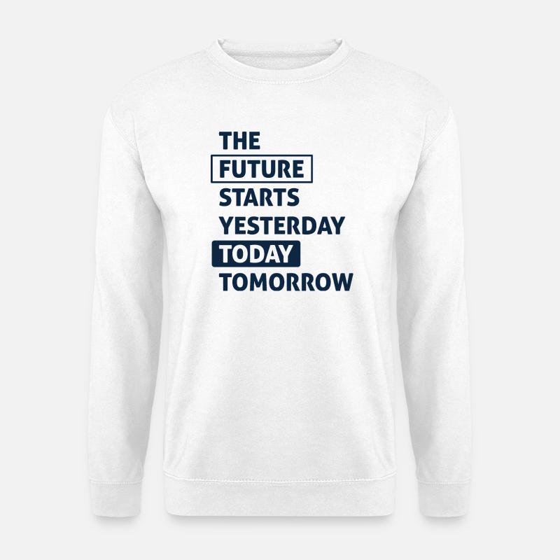 Die Zukunft beginnt heute - Unisex Pullover - Weiß