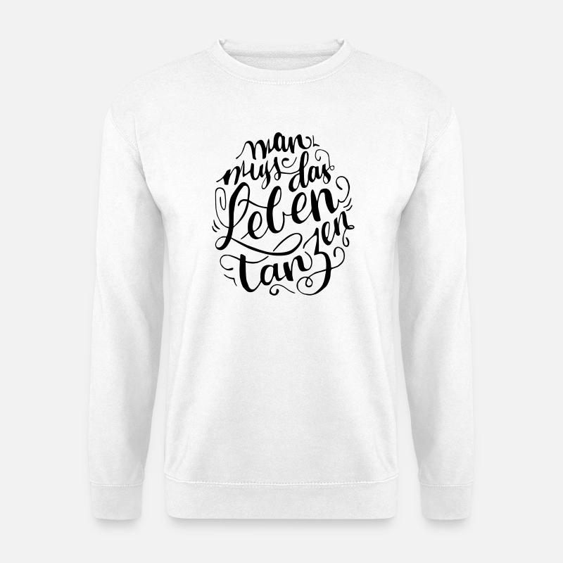 Mann muss das Leben Tanzen - Unisex Pullover - Weiß