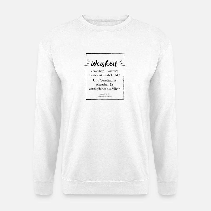 Acquiring wisdom is better - Unisex Sweatshirt - white