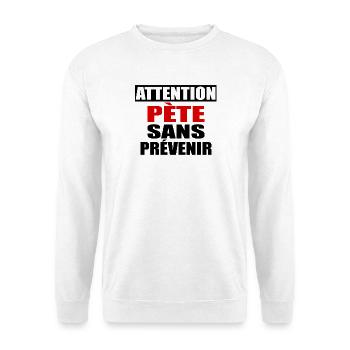 Attention Pète sans prévenir - Sweat-shirt Unisexe - blanc - Devant