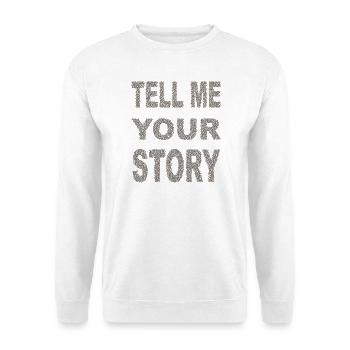 tell me your story - Unisex Sweatshirt - white - Front