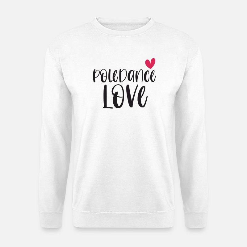 Pole Dance Dancer Poledancing Love Gift - Sweat-shirt Unisexe - blanc