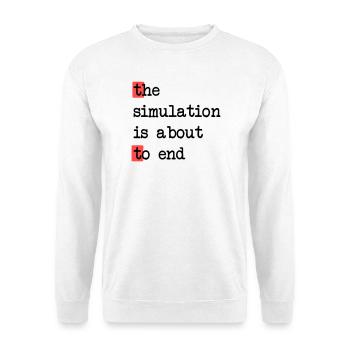La fin de la simulation, Sci-Fi Matrix Humour Chemise - Sweat-shirt Unisexe - blanc - Devant