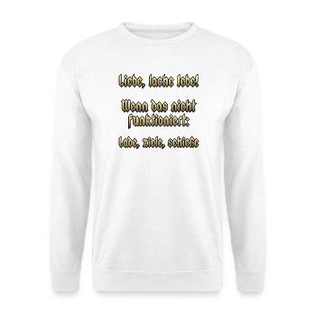 Liebe, lache, lebe! Wenn das nicht funktioniert: - Unisex Pullover - Weiß - Vorne