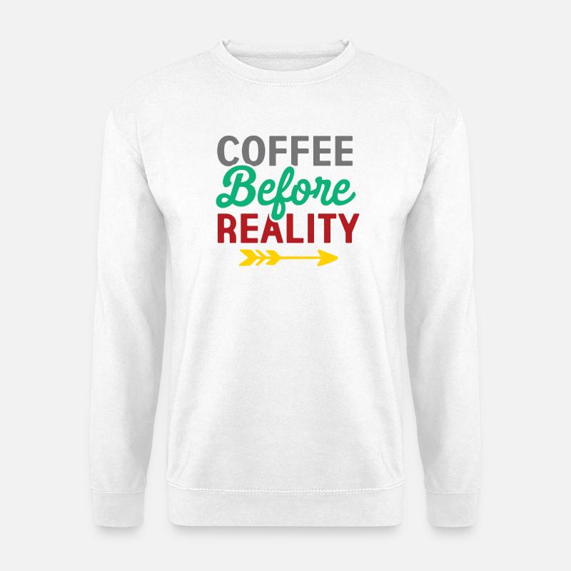Coffee Before Reality - Unisex Sweatshirt - white