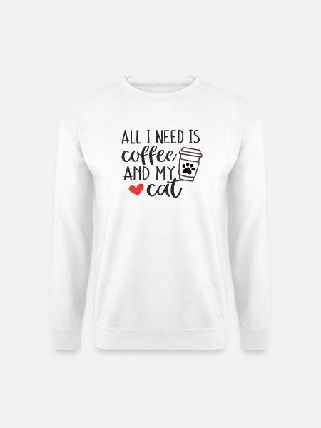 Alles, was ich brauche, ist Kaffee und meine Katze - Unisex Pullover - Weiß