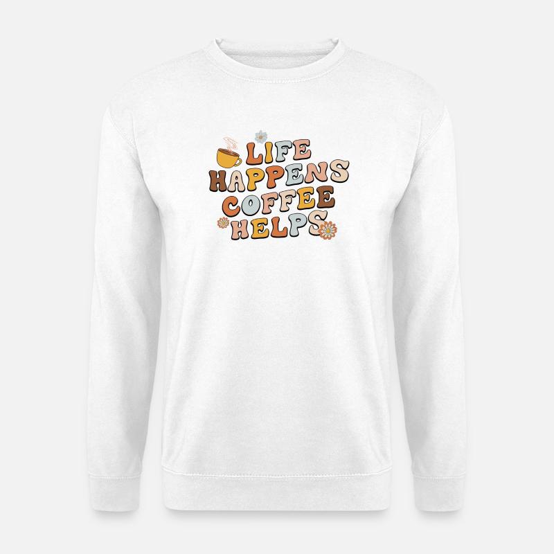 Life Happens Kaffee hilft - Unisex Pullover - Weiß