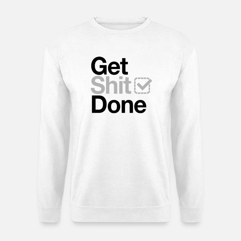 Get Shit Done - Unisex Sweatshirt - white