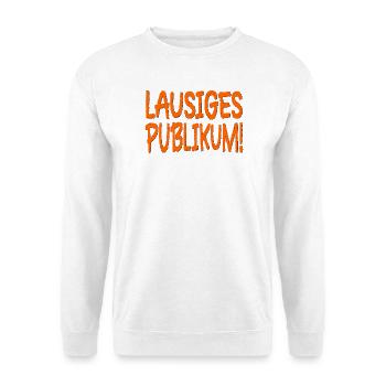 LAUSIGES PUBLIKUM SPRÜCHE BÜHNE - Unisex Pullover - Weiß - Vorne