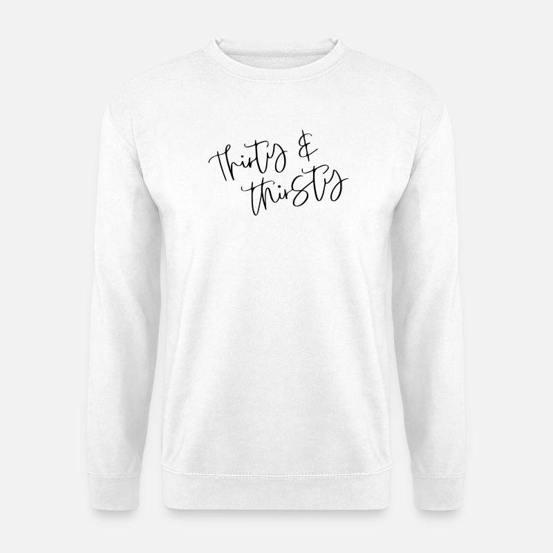 Thirty & Thirsty Birthday - Unisex Pullover - Weiß