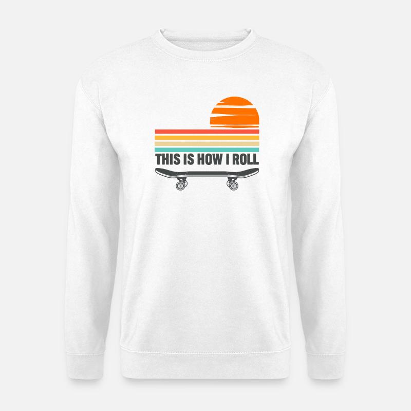 Skateboarding This Is How I Roll - Unisex Sweatshirt - white