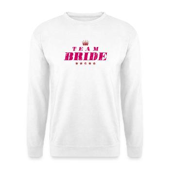 Team Bride Wedding Quote - Unisex Sweatshirt - white - Front