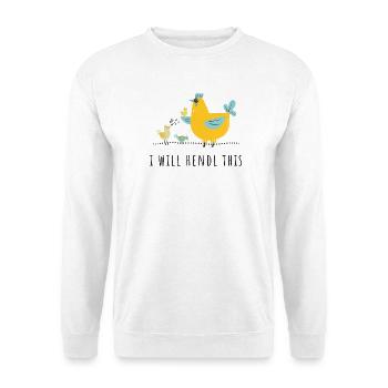 I will hendl this - Mama, Familie, Küken, Huhn - Unisex Pullover - Weiß - Vorne