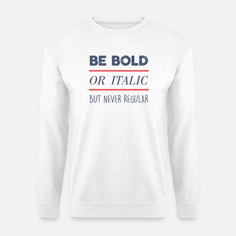 Be Bold - Unisex Sweatshirt - white