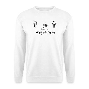 So sieht ein richtig geiler Typ aus - Unisex Pullover - Weiß - Vorne