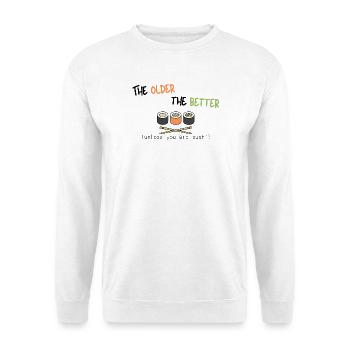 Je älter, desto besser (es sei denn, Sie sind Sushi) - Unisex Pullover - Weiß - Vorne