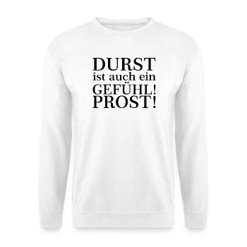 Durst ist auch ein Gefühl! Zum Wohl! Schwarz - Unisex Pullover - Weiß - Vorne